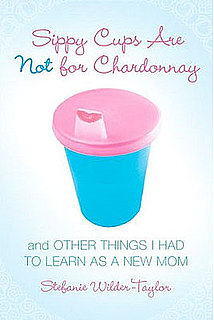 Texts and Tunes: Sippy Cups Are Not for Chardonnay 
