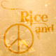 rice and peace rice and peace