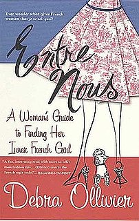 Fab Read: Entre Nous, A Woman's Guide to Finding Her Inner French Girl 