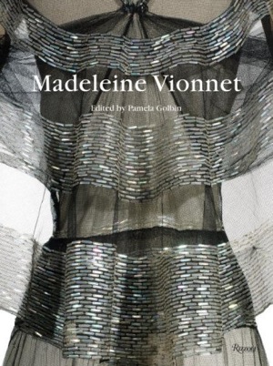 Madeleine Vionnet by Pamela Golbin and Patrick Gries