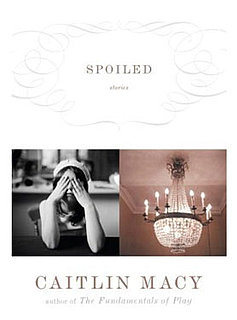 Interview with Caitlin Macy, Author of Spoiled