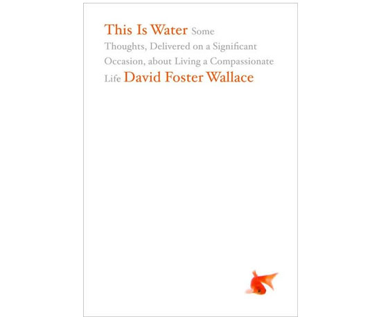This Is Water by David Foster Wallace