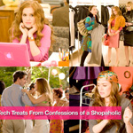 Tech Treats From Confessions of a Shopaholic