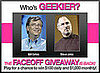 Play Our Who's Geekier Faceoff Game — For a Chance to Win $1,000 Monthly!