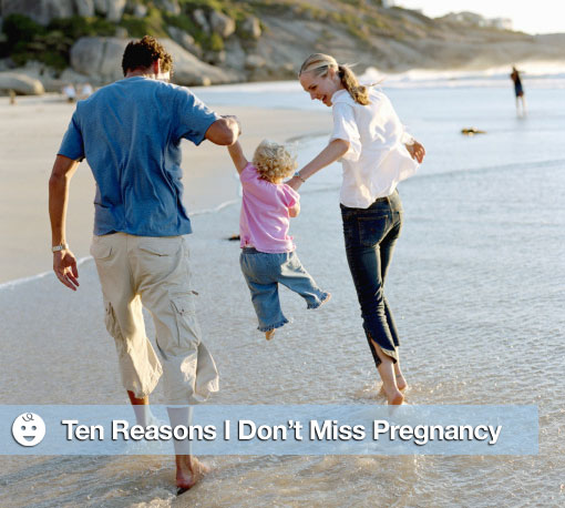 Ten Things I Don't Miss About Being Pregnant, 10 Reasons