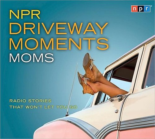NPR Driveway Moments Moms
