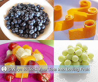Delilicious: 5 Ways to Trick Your Tots Into Loving Fruit