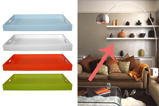 For an unexpected touch, install a column of rectangular serving trays like the notNeutral Tetra Trays ($150) and use them as if they were shelves!
Source
For an unexpected touch, install a column of rectangular serving trays like the notNeutral Tetra Trays ($150) and use them as if they were shelves!
Source