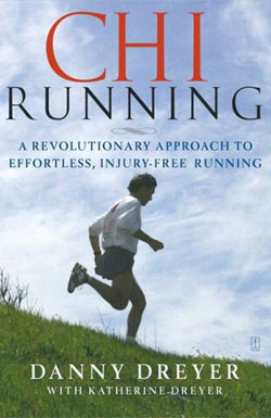 Chi Running: Use Your Mind to Run, Not Just Your Feet